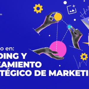 Diplomado en: Branding y Planeamiento Estratégico de Marketing