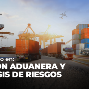 Diplomado en: Gestión Aduanera y Análisis de Riesgos